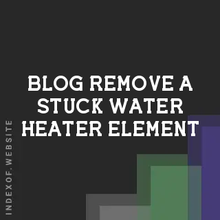 How to Remove a Stuck Water Heater Element: Tips for Stubborn Corrosion | Logo - Indexof
